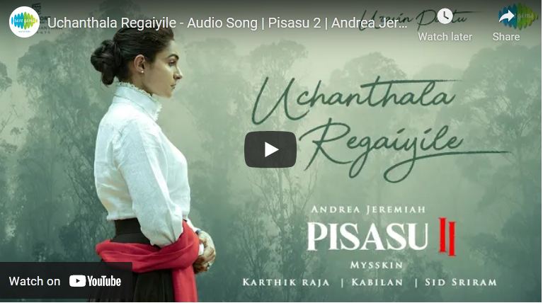 Uchanthala Regaiyile – Audio Song | Pisasu 2