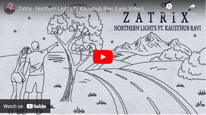 Zatrix – Northern Lights ft. Kausthub Ravi (Lyric Video)